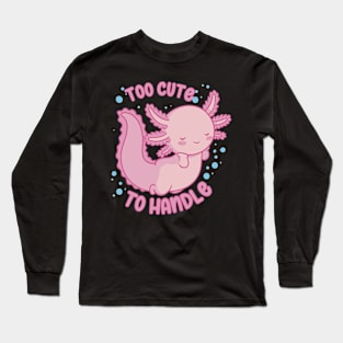 Too Cute To Handle Long Sleeve T-Shirt